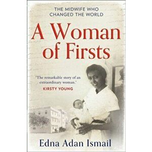 Woman of Firsts. The Midwife Who Built a Hospital and Changed the World, Paperback - Edna Adan Ismail imagine