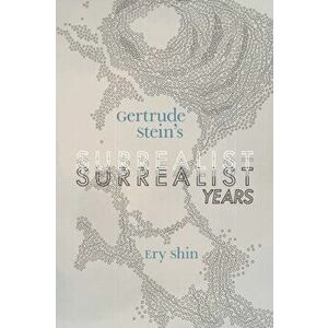 Gertrude Stein's Surrealist Years, Hardback - Ery Shin imagine