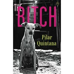 Bitch, Paperback - Pilar Quintana imagine