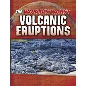 World's Worst Volcanic Eruptions, Paperback - Tracy Nelson Maurer imagine