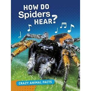 How Do Spiders Hear?, Paperback - Nancy Furstinger imagine