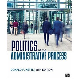 Politics of the Administrative Process, Paperback - Donald F. Kettl imagine