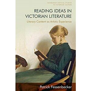 Ideas in Stories. Intellectual Content as Aesthetic Experience in Victorian Literature, Hardback - Patrick Fessenbecker imagine