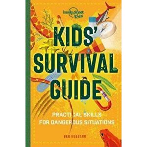 Kids' Survival Guide. Practical Skills for Intense Situations, Paperback - Lonely Planet Kids imagine