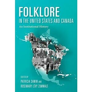 Folklore in the United States and Canada. An Institutional History, Paperback - *** imagine