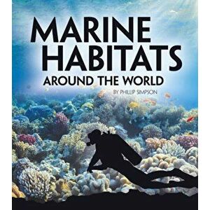 Marine Habitats Around the World, Hardback - Phillip Simpson imagine