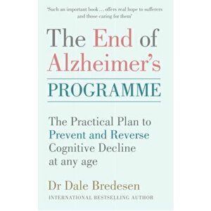 End of Alzheimer's Programme. The Practical Plan to Prevent and Reverse Cognitive Decline at Any Age, Paperback - Dr Dale Bredesen imagine