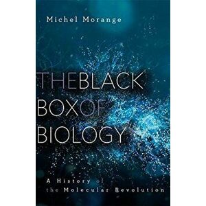 Black Box of Biology. A History of the Molecular Revolution, Hardback - Michel Morange imagine