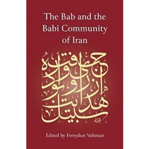 Bab and the Babi Community of Iran, Hardback - Fereydun Vahman imagine