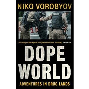 Dopeworld. Adventures in Drug Lands, Paperback - Niko Vorobyov imagine