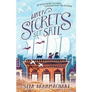 When Secrets Set Sail, Paperback - Sita Brahmachari imagine