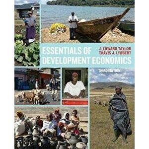 Essentials of Development Economics, Third Edition, Paperback - J. Edward Taylor imagine