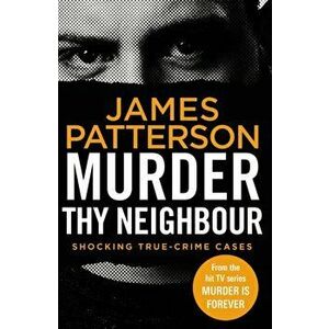 Murder Thy Neighbour. (Murder Is Forever: Volume 4), Paperback - James Patterson imagine