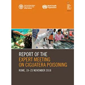 Report of the Expert Meeting on Ciguatera Poisoning. Rome, 19-23 November 2018, Paperback - World Health Organisation imagine