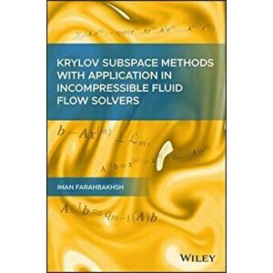 Krylov Subspace Methods with Application in Incompressible Fluid Flow Solvers, Hardback - Iman Farahbakhsh imagine