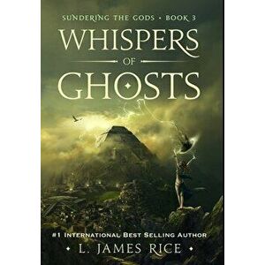 Whispers of Ghosts, Hardcover - L. James Rice imagine
