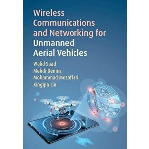 Wireless Communications and Networking for Unmanned Aerial Vehicles, Hardcover - Walid Saad imagine