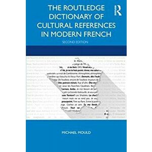 Routledge Dictionary of Cultural References in Modern French, Paperback - Michael Mould imagine