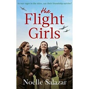 Flight Girls, Paperback - Noelle Salazar imagine