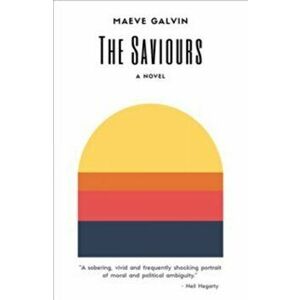 Saviours. A Novel, Paperback - Maeve Galvin imagine