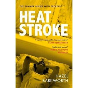 Heatstroke. the intoxicating debut novel everyone is talking about this summer, Hardback - Hazel Barkworth imagine