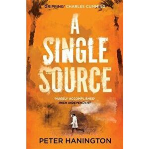 Single Source. a gripping political thriller from the author of A Dying Breed, Paperback - Peter Hanington imagine