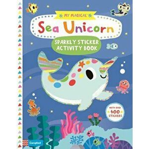 My Magical Sea Unicorn Sparkly Sticker Book, Paperback - Campbell Books imagine