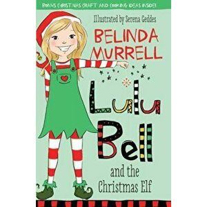 Lulu Bell and the Christmas Elf, Paperback - Belinda Murrell imagine