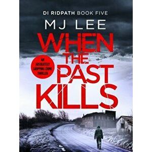 When the Past Kills, Paperback - M J Lee imagine