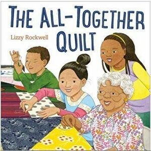 All-Together Quilt, Hardback - Lizzy Rockwell imagine
