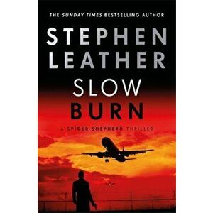 Slow Burn. The 17th Spider Shepherd Thriller, Hardback - Stephen Leather imagine