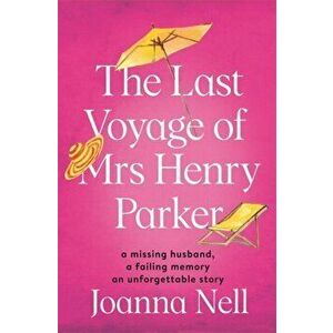 Last Voyage of Mrs Henry Parker, Paperback - Joanna Nell imagine