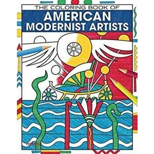 Coloring Book of American Modernist Artists, Paperback - Rick Kinsel imagine