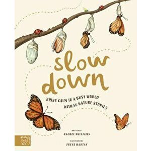 Slow Down. Bring Calm to a Busy World with 50 Nature Stories, Hardback - Rachel Williams imagine