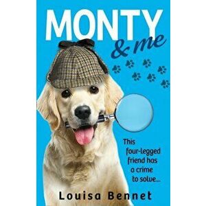 Monty and Me, Paperback - Louisa Bennet imagine