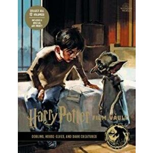 Harry Potter: The Film Vault - Volume 9: Goblins, House-Elves, and Dark Creatures, Hardback - Jody Revenson imagine