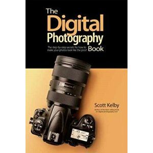 Digital Photography Book. The Step-by-Step Secrets for how to Make Your Photos Look Like the Pros, Paperback - Scott Kelby imagine