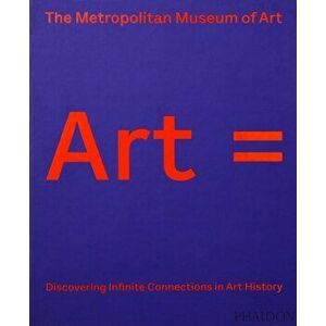 Art =. Discovering Infinite Connections in Art History, Hardback - *** imagine