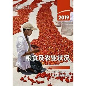 State of Food and Agriculture 2019 (Chinese Edition). Moving Forward on Food Loss and Waste Reduction, Paperback - *** imagine