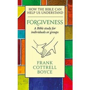 Forgiveness. How the Bible can Help us Understand, Paperback - Frank Cottrell-Boyce imagine