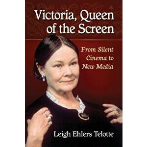 Victoria, Queen of the Screen. From Silent Cinema to New Media, Paperback - Leigh Ehlers Telotte imagine