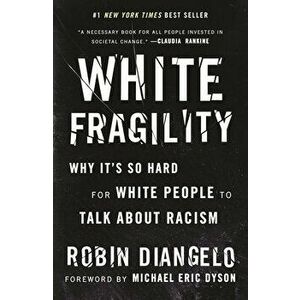 White Fragility: Why It's So Hard for White People to Talk about Racism, Hardcover - Robin Diangelo imagine