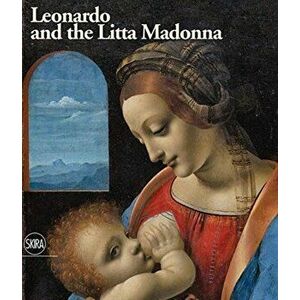 Leonardo and the Litta Madonna, Hardback - Pietro C. Marani imagine