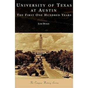 University of Texas at Austin: The First One Hundred Years, Hardcover - Lori Duran imagine