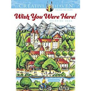 Creative Haven Wish You Were Here! Coloring Book, Paperback - Teresa Goodridge imagine