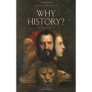Why History?. A History, Hardback - Donald Bloxham imagine
