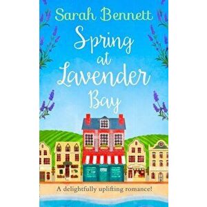Spring at Lavender Bay, Paperback - Sarah Bennett imagine