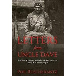 Letters from Uncle Dave: The 73-year Journey to Find a Missing-In-Action World War II Paratrooper, Hardcover - Phil Rosenkrantz imagine