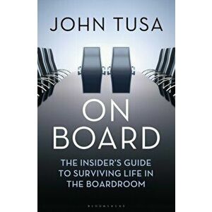On Board. The Insider's Guide to Surviving Life in the Boardroom, Hardback - John Tusa imagine