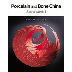 Porcelain and Bone China, Paperback - Sasha Wardell imagine